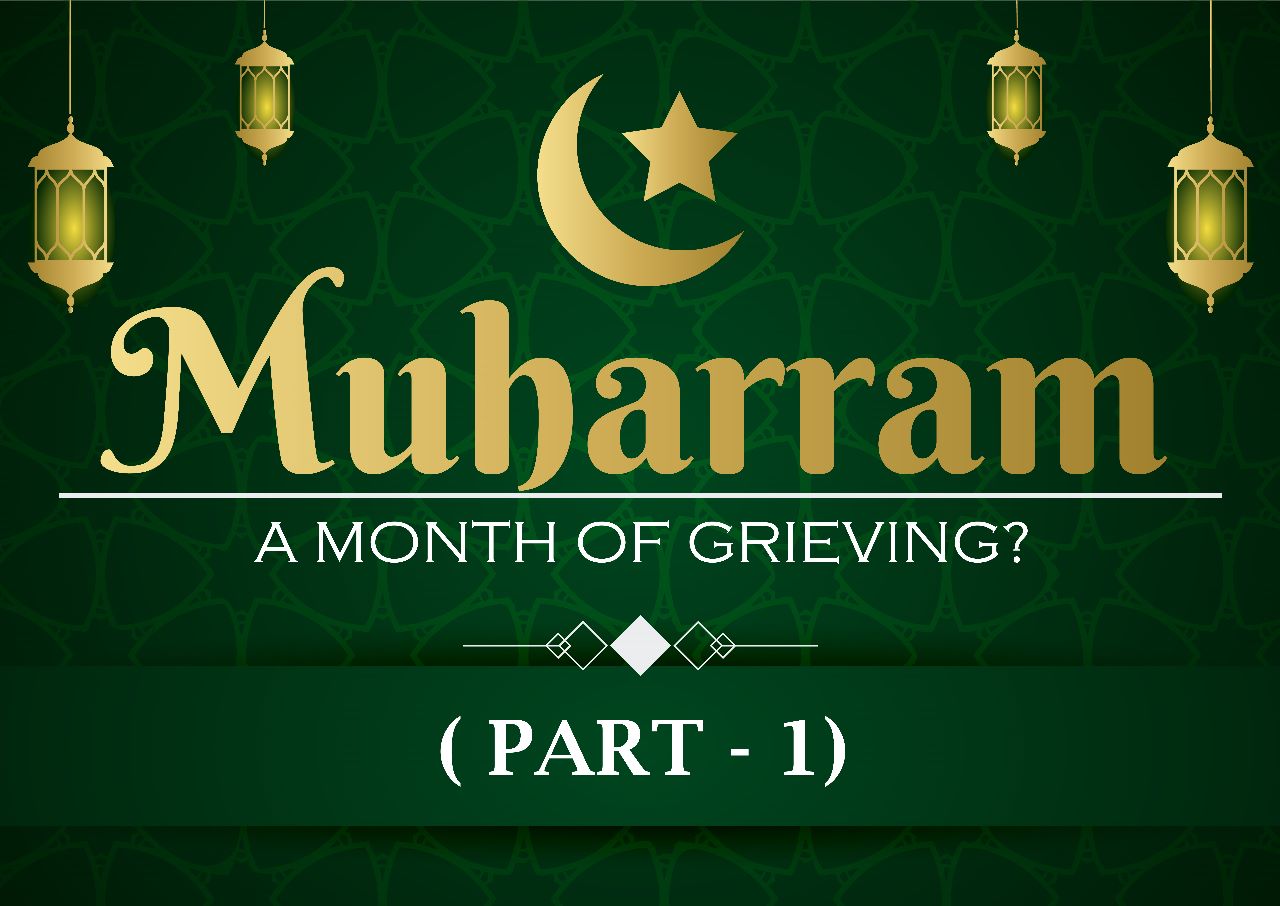 Is Muharram a Month of Grieving? (Part 1)