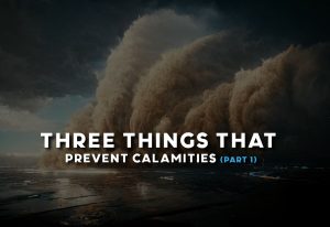 Three Things that Prevent Calamities