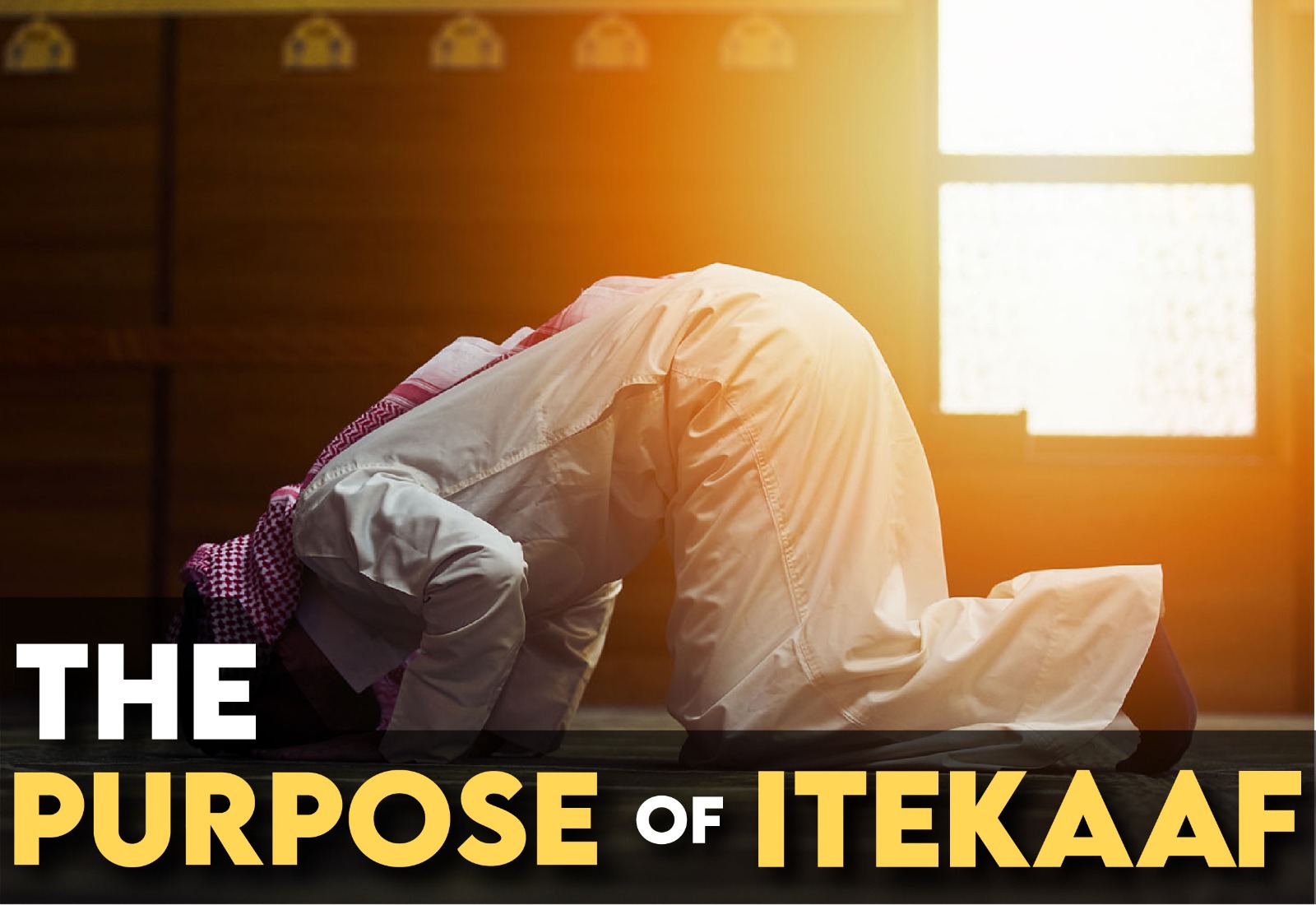 The Purpose of Itekaaf