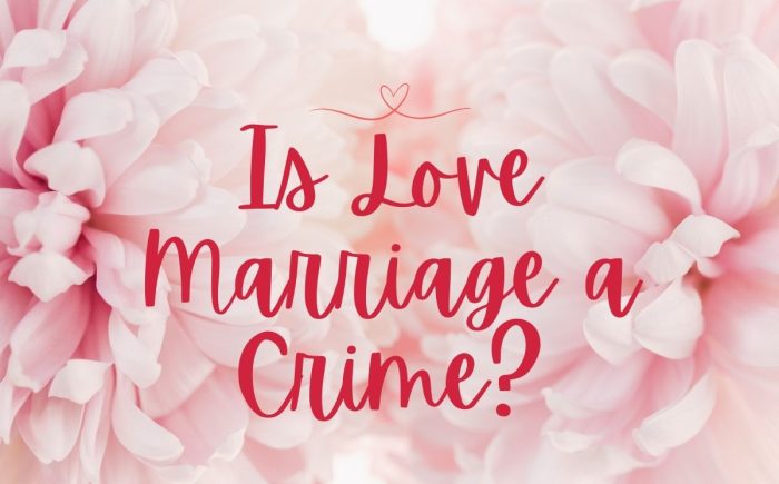 Is Love Marriage a Crime